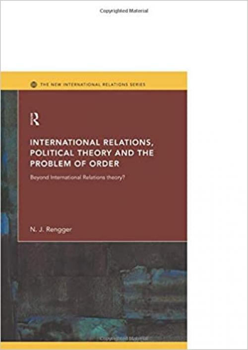  International Relations, Political Theory and the Problem of Order (New International Relations) 