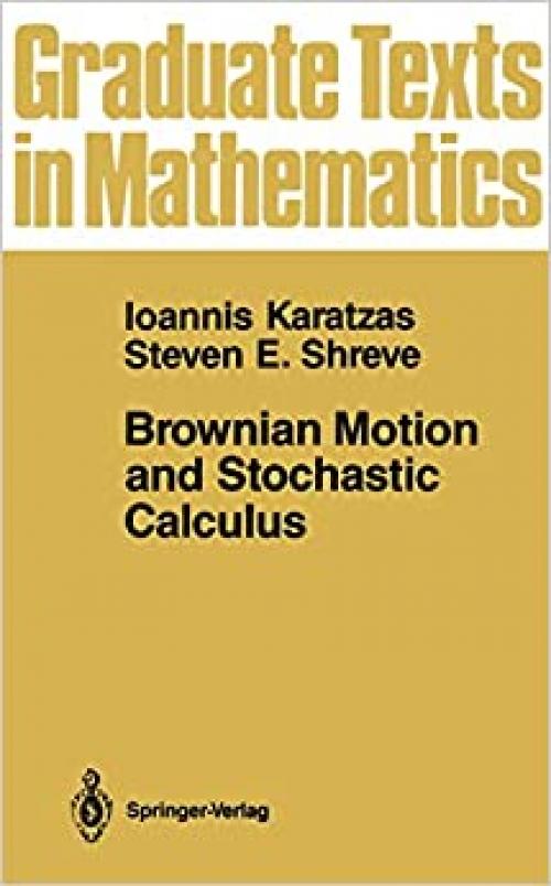  Brownian Motion and Stochastic Calculus (Graduate Texts in Mathematics) 