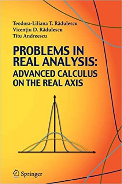  Problems in Real Analysis: Advanced Calculus on the Real Axis 