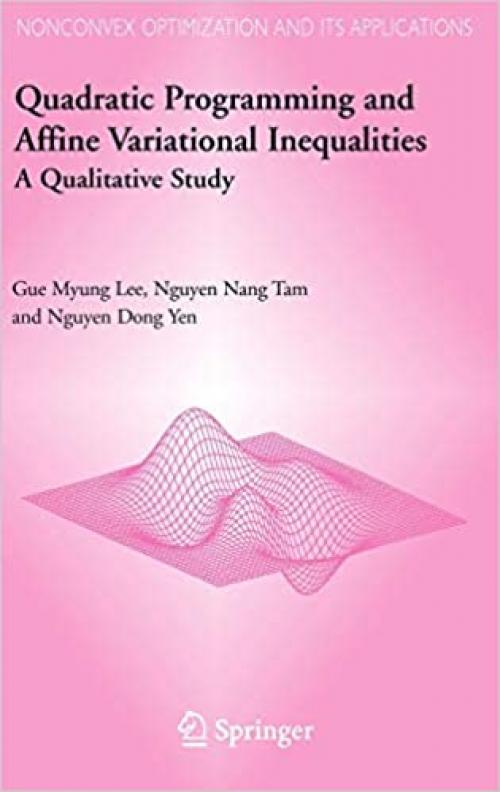  Quadratic Programming and Affine Variational Inequalities: A Qualitative Study (Nonconvex Optimization and Its Applications (78)) 