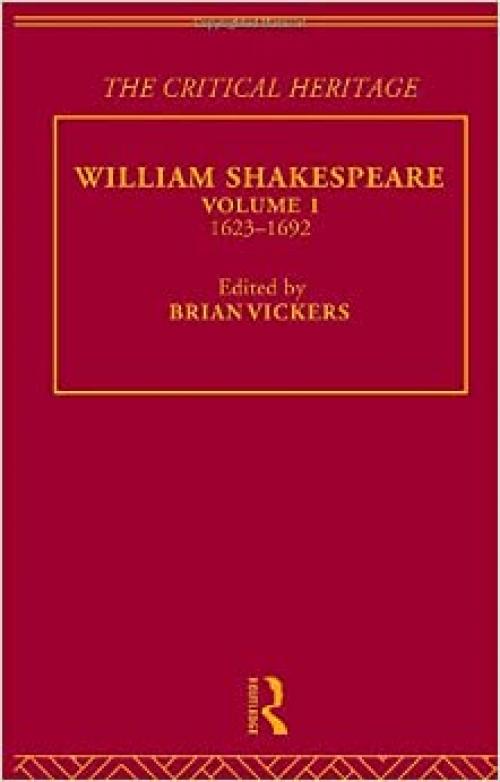  William Shakespeare: The Critical Heritage Volume 1 1623-1692 (The Collected Critical Heritage : William Shakespeare) 