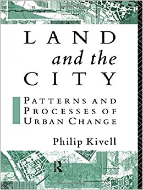  Land and the City: Patterns and Processes of Urban Change (Geography and Environment Series) 