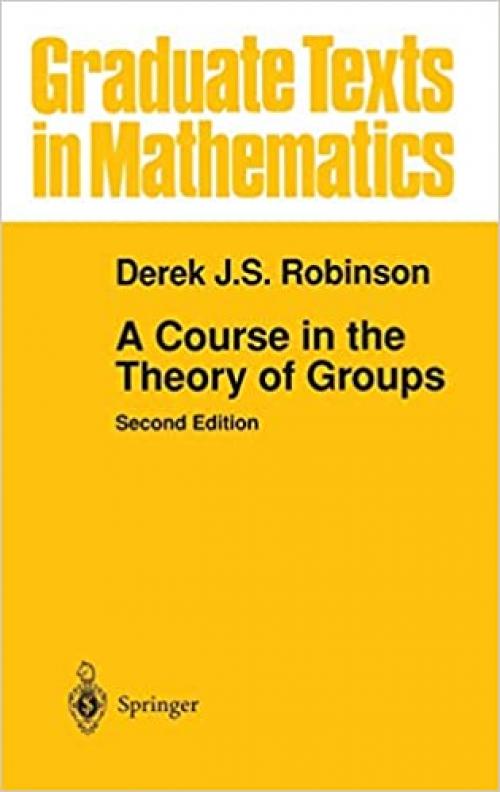  A Course in the Theory of Groups (Graduate Texts in Mathematics, Vol. 80) (Graduate Texts in Mathematics (80)) 