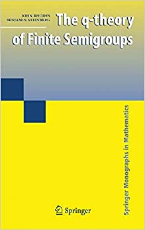  The q-theory of Finite Semigroups (Springer Monographs in Mathematics) 