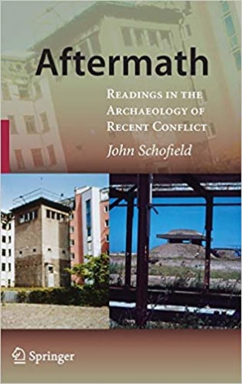  Aftermath: Readings in the Archaeology of Recent Conflict 