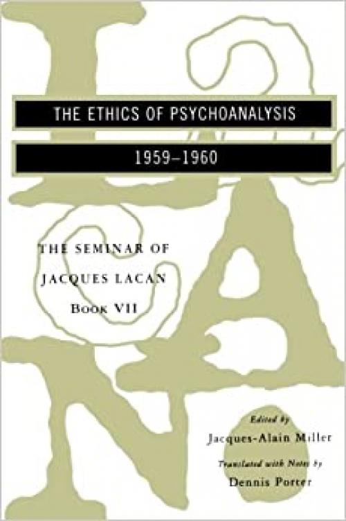 The Seminar of Jacques Lacan: The Ethics Of Psychoanalysis (Vol. Book Vii) (The Seminar Of Jacques Lacan) (Seminar of Jacques Lacan (Paperback)) 