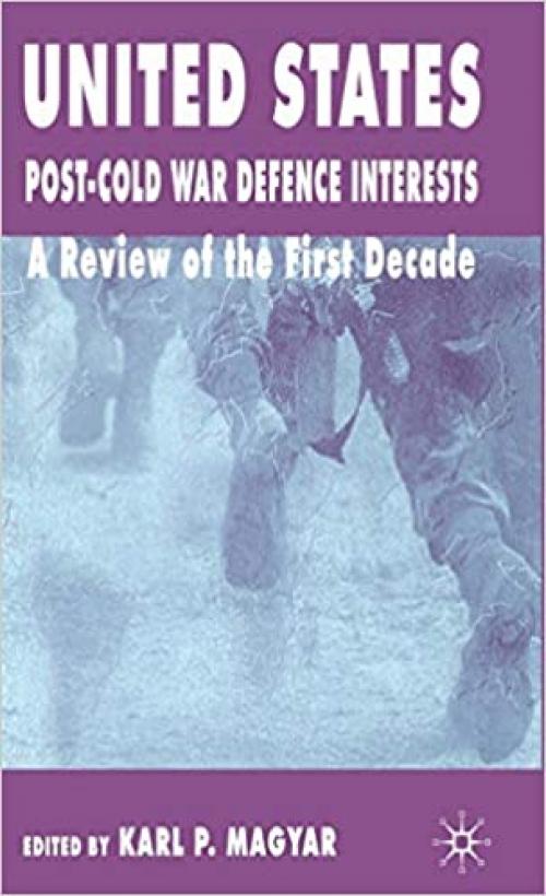  United States Post-Cold War Defence Interests: A Review of the First Decade 