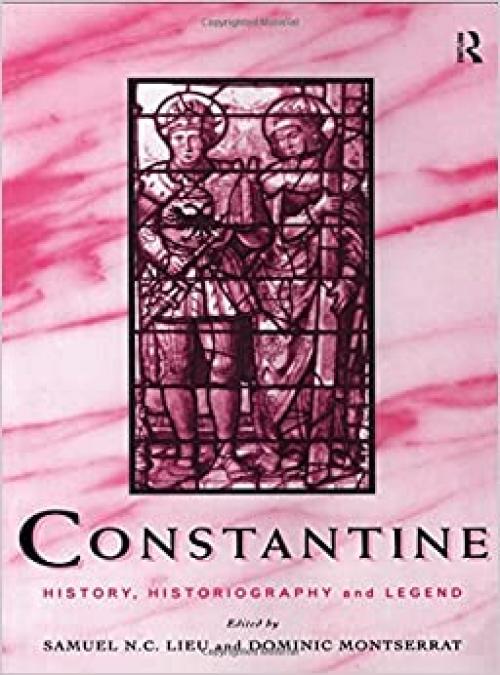  Constantine: History, Historiography and Legend 