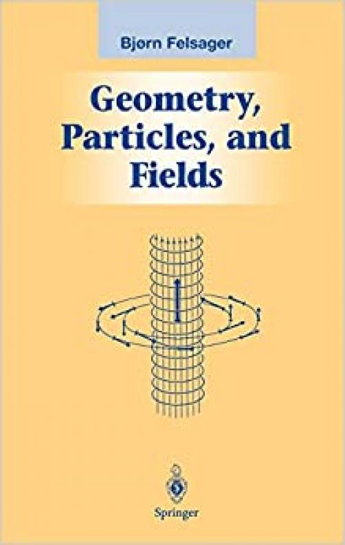  Geometry, Particles, and Fields (Graduate Texts in Contemporary Physics) 