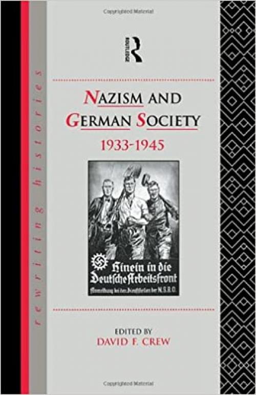  Nazism and German Society, 1933-1945 (Rewriting Histories) 