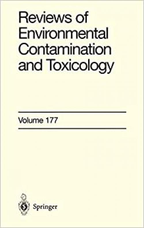  Reviews of Environmental Contamination and Toxicology: Continuation of Residue Reviews (Reviews of Environmental Contamination and Toxicology (177)) 