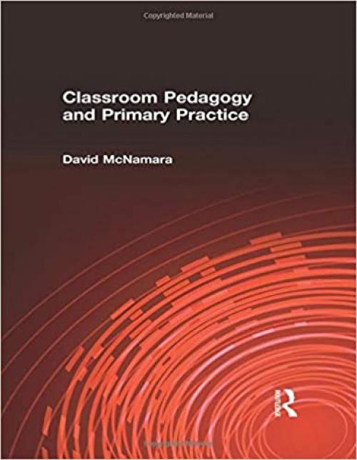  Classroom Pedagogy and Primary Practice 