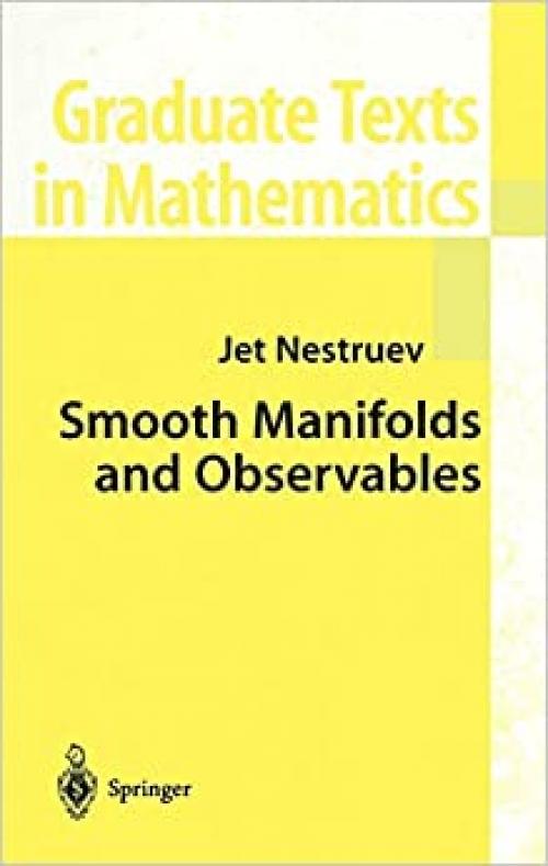  Smooth Manifolds and Observables (Graduate Texts in Mathematics (220)) 