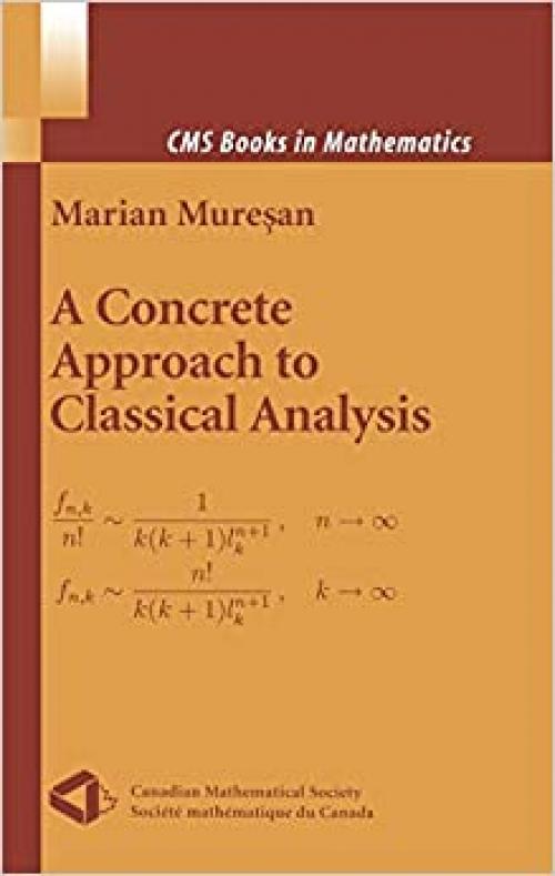  A Concrete Approach to Classical Analysis (CMS Books in Mathematics) 