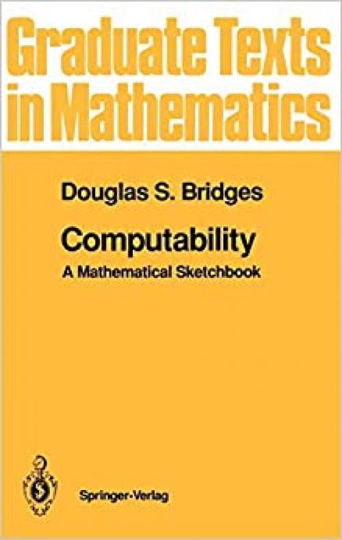  Computability: A Mathematical Sketchbook (Graduate Texts in Mathematics (146)) 