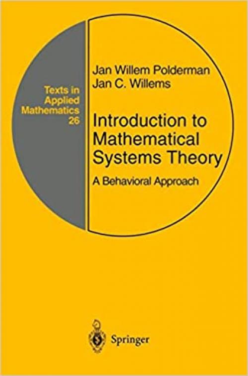  Introduction to Mathematical Systems Theory: A Behavioral Approach (Texts in Applied Mathematics) 