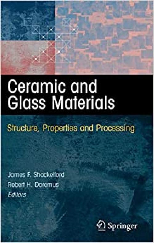  Ceramic and Glass Materials: Structure, Properties and Processing 