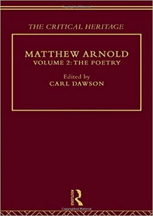  Matthew Arnold: The Critical Heritage Volume 2 The Poetry (The Collected Critical Heritage : Victorian Thinkers) 