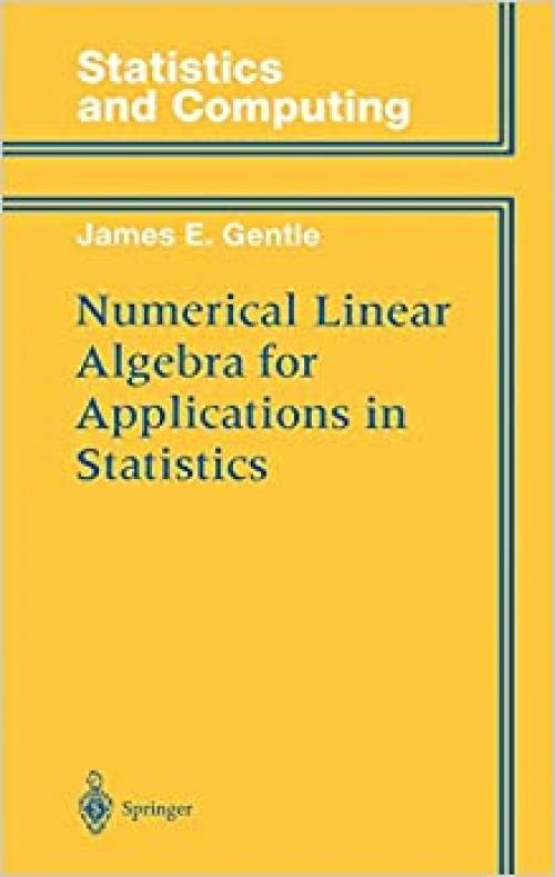  Numerical Linear Algebra for Applications in Statistics (Statistics and Computing) 