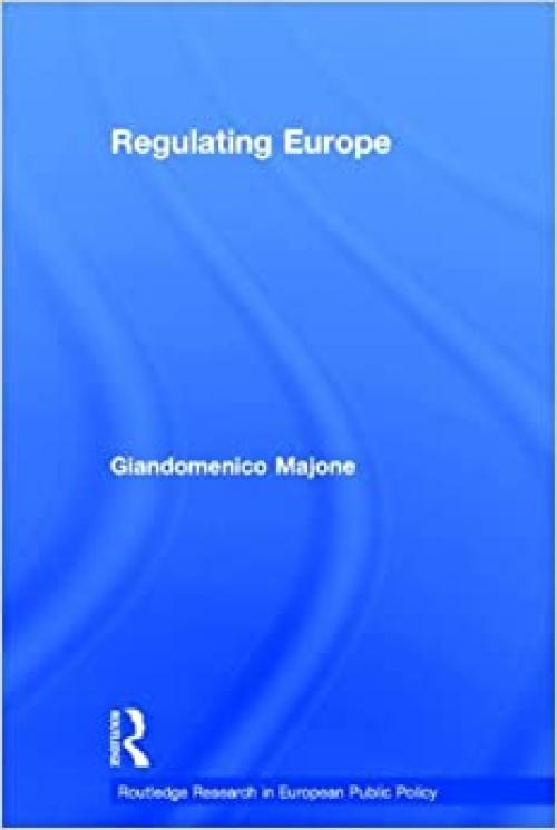  Regulating Europe (Routledge Research in European Public Policy) 