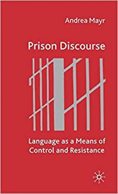  Prison Discourse: Language as a Means of Control and Resistance 