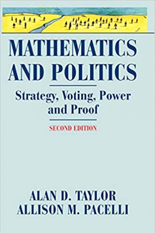  Mathematics and Politics: Strategy, Voting, Power, and Proof 