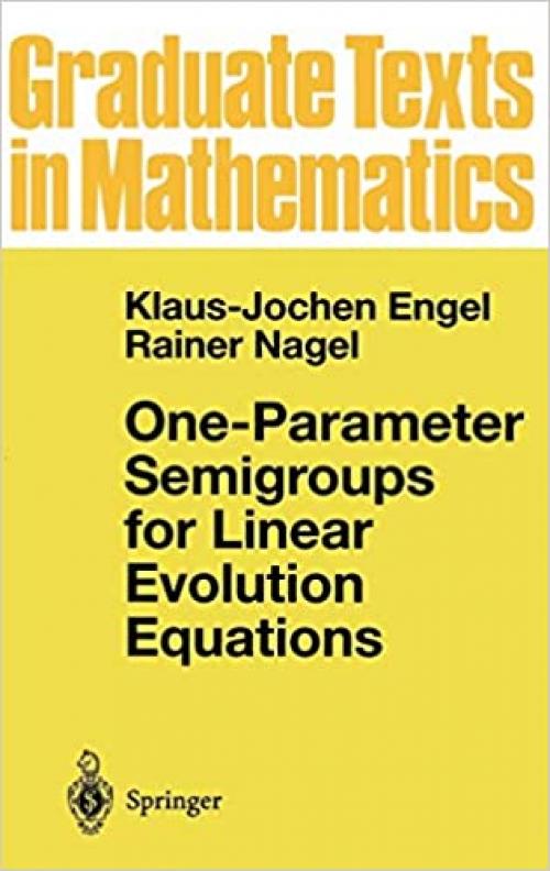  One-Parameter Semigroups for Linear Evolution Equations (Graduate Texts in Mathematics (194)) 