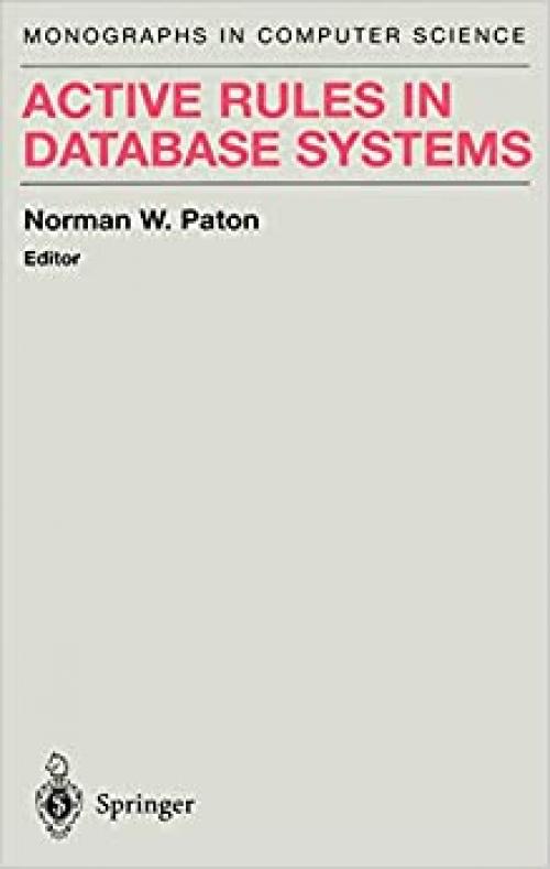  Active Rules in Database Systems (Monographs in Computer Science) 