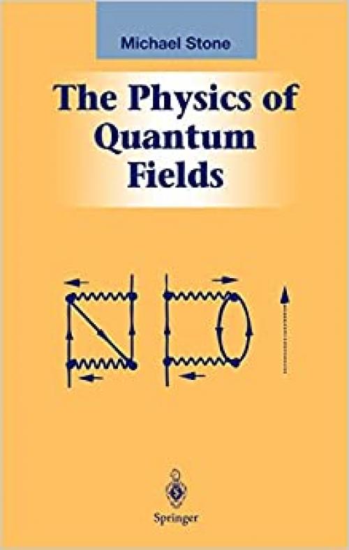  The Physics of Quantum Fields (Graduate Texts in Contemporary Physics) 