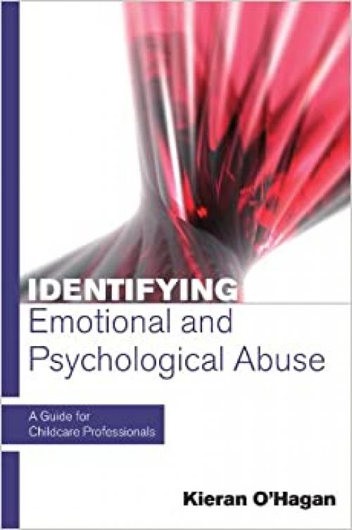  Identifying Emotional And Psychological Abuse: A Guide For Childcare Professionals: A Guide for Childcare Professionals 