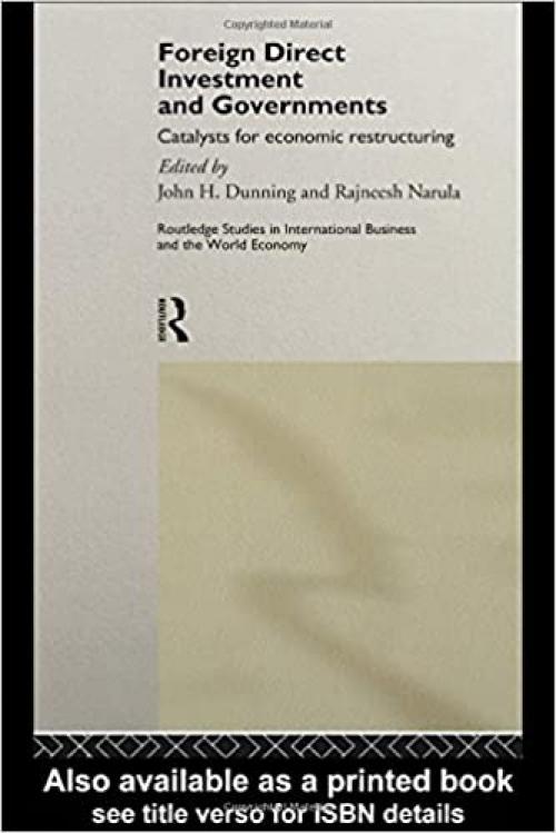  Foreign Direct Investment and Governments: Catalysts for economic restructuring (Nissan Institute/Routledge Japanese Studies) 