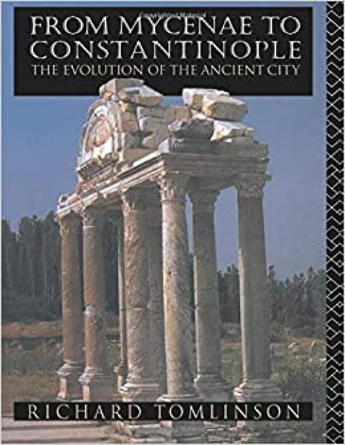  From Mycenae to Constantinople: The Evolution of the Ancient City 