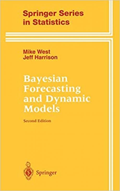  Bayesian Forecasting and Dynamic Models (Springer Series in Statistics) 