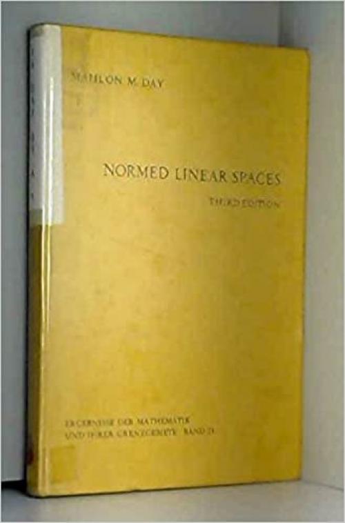  Normed linear spaces (Ergebnisse der Mathematik und ihrer Grenzgebiete) 