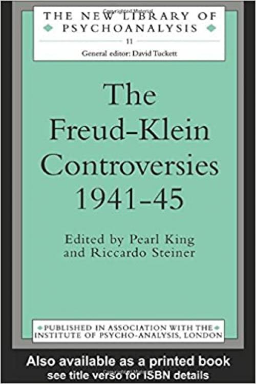  The Freud-Klein Controversies 1941-45 (The New Library of Psychoanalysis) 