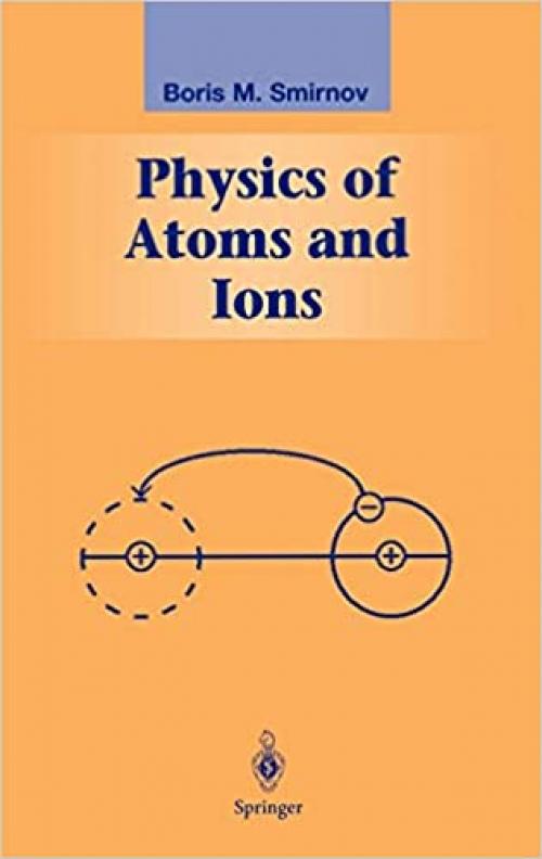  Physics of Atoms and Ions (Graduate Texts in Contemporary Physics) 