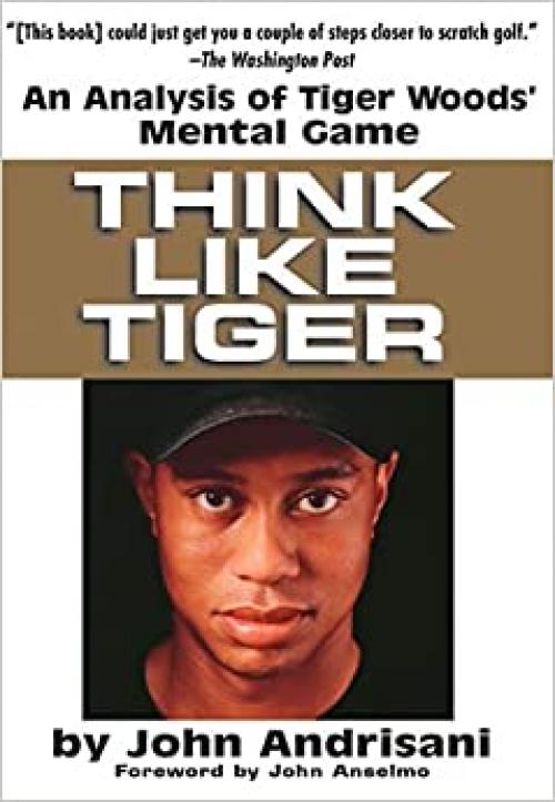  Think Like Tiger: An Analysis of Tiger Woods' Mental Game 