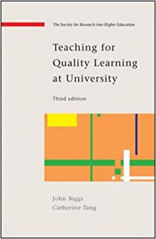  Teaching for Quality Learning at University (Society for Research into Highter Education) 