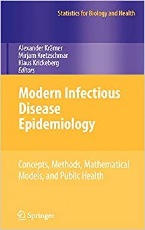  Modern Infectious Disease Epidemiology: Concepts, Methods, Mathematical Models, and Public Health (Statistics for Biology and Health) 