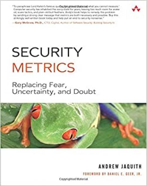  Security Metrics: Replacing Fear, Uncertainty, and Doubt 