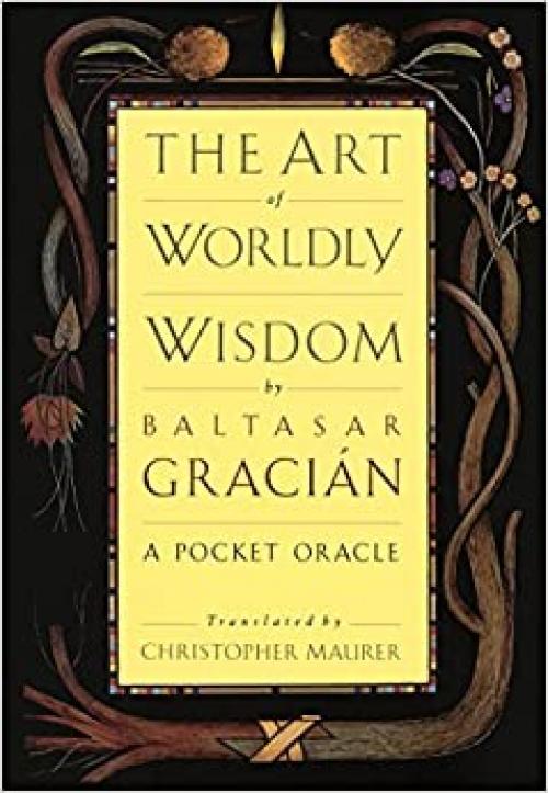  The Art of Worldly Wisdom: A Pocket Oracle 