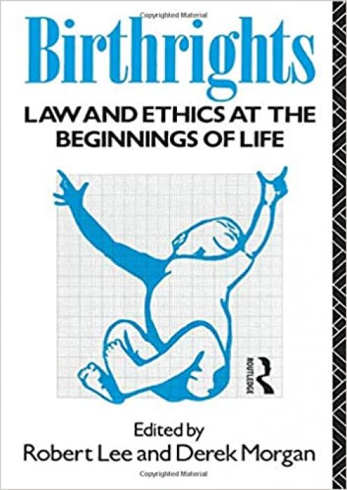  Birthrights: Law and Ethics at the Beginnings of Life 