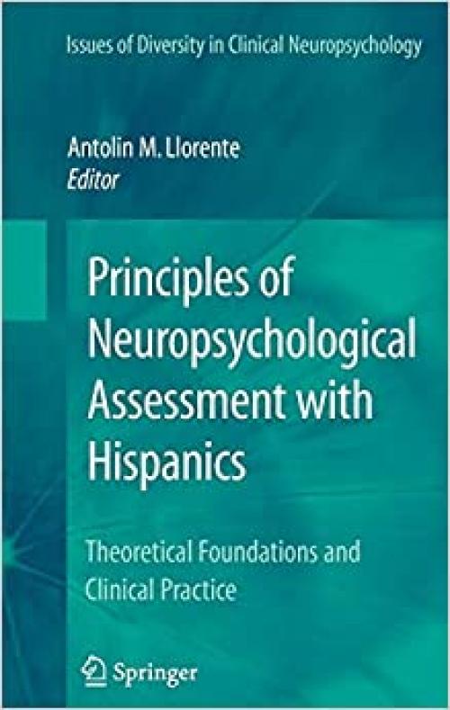  Principles of Neuropsychological Assessment with Hispanics: Theoretical Foundations and Clinical Practice (Issues of Diversity in Clinical Neuropsychology) 