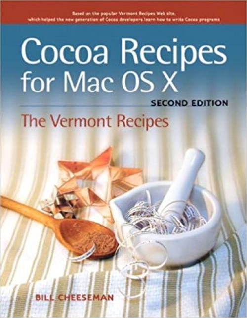  Cocoa Recipes for Mac OS X: The Vermont Recipes 