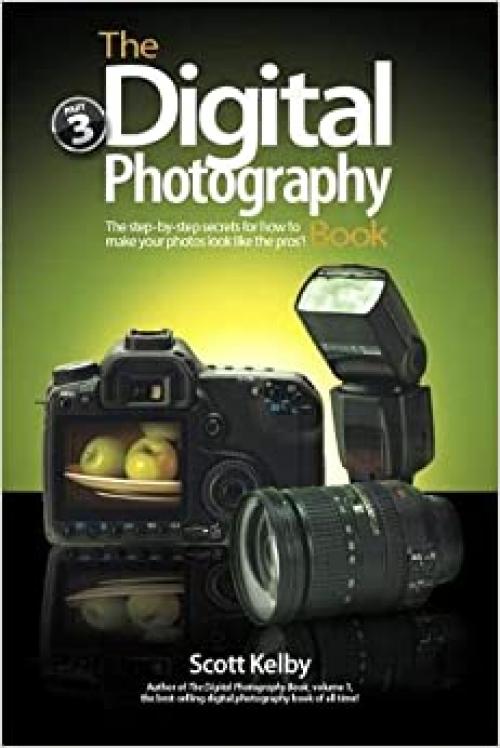  Digital Photography Book, Part 3, The 