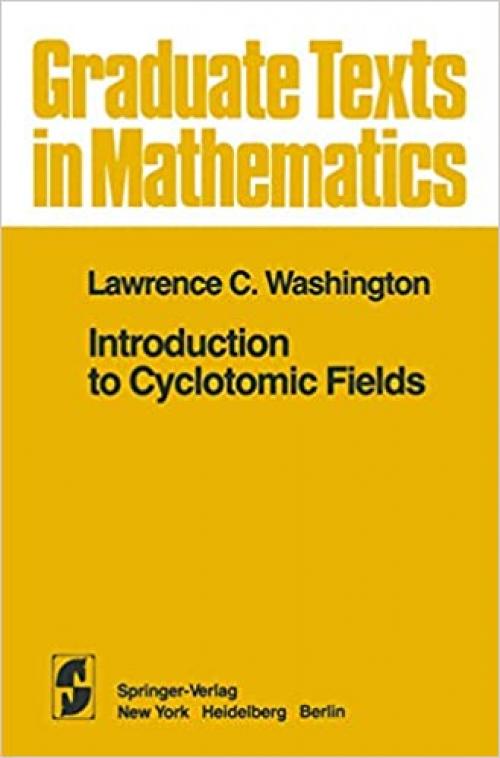  Introduction to Cyclotomic Fields (Graduate Texts in Mathematics) 