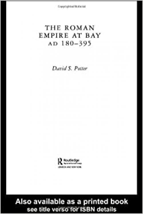  The Roman Empire at Bay, AD 180–395 (The Routledge History of the Ancient World) 