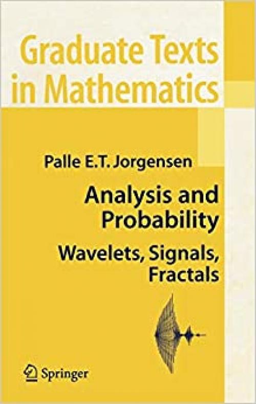  Analysis and Probability: Wavelets, Signals, Fractals (Graduate Texts in Mathematics (234)) 