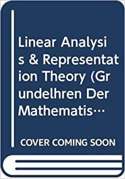  Linear Analysis & Representation Theory (Grundelhren Der Mathematischen Wissenschaften) 