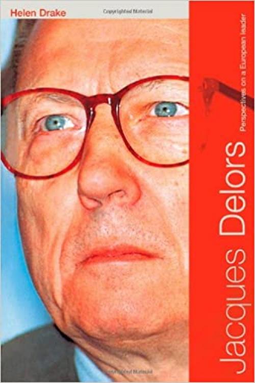  Jacques Delors: Perspectives on a European Leader 